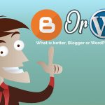 What is better, Blogger or WordPress?