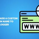 How to add a custom domain name to Blogger easy