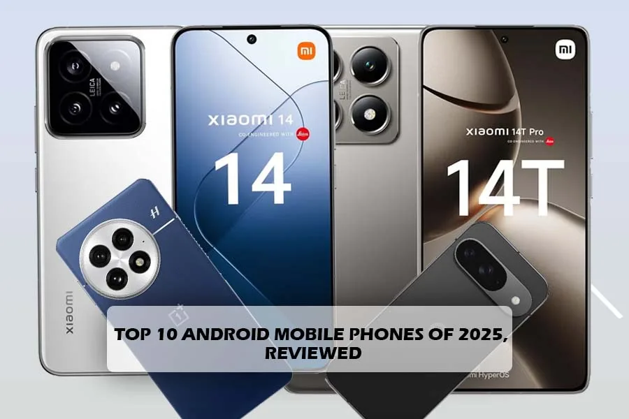 You are currently viewing Top 10 Android Mobile Phones of 2025, Reviewed